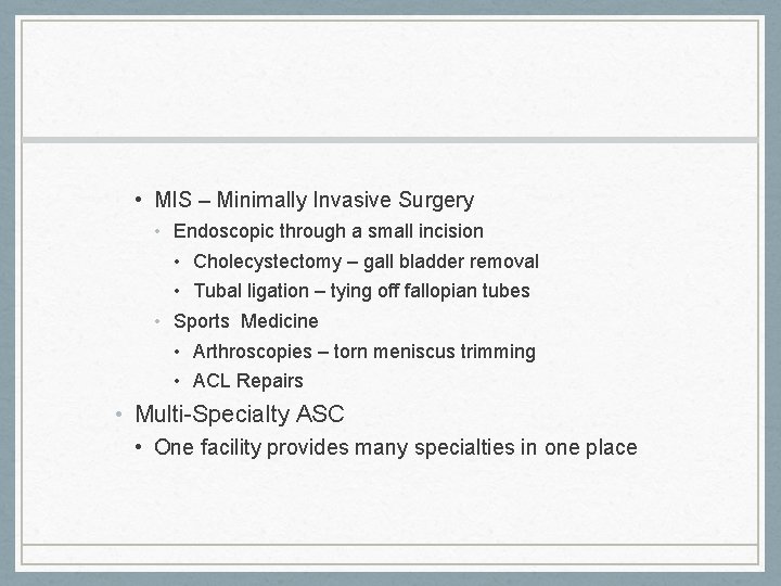  • MIS – Minimally Invasive Surgery • Endoscopic through a small incision •