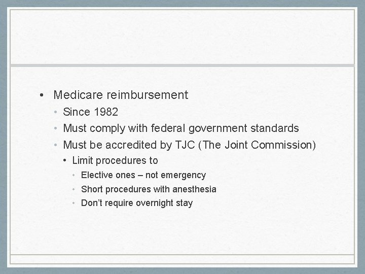  • Medicare reimbursement • Since 1982 • Must comply with federal government standards