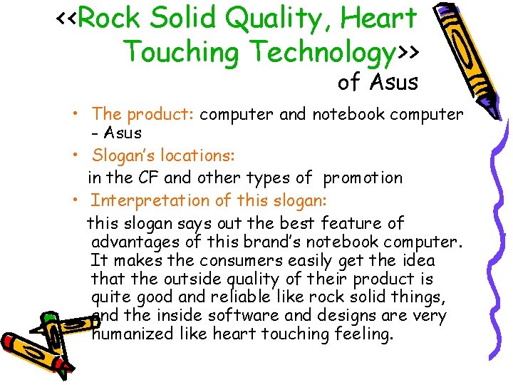 <<Rock Solid Quality, Heart Touching Technology>> of Asus • The product: computer and notebook