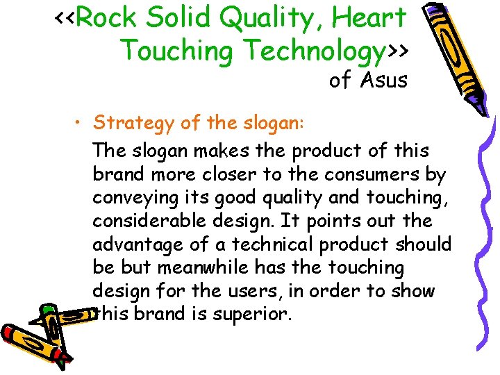 <<Rock Solid Quality, Heart Touching Technology>> of Asus • Strategy of the slogan: The