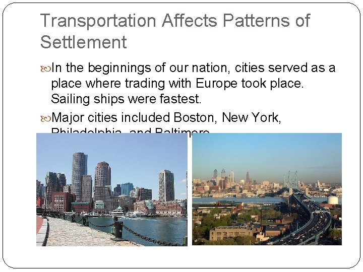Transportation Affects Patterns of Settlement In the beginnings of our nation, cities served as Transportation Affects Patterns of Settlement In the beginnings of our nation, cities served as
