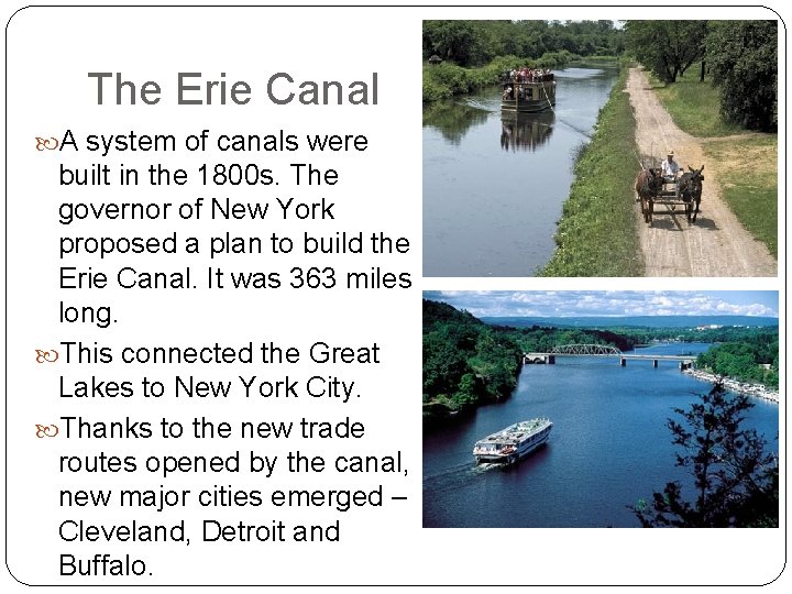 The Erie Canal A system of canals were built in the 1800 s. The The Erie Canal A system of canals were built in the 1800 s. The