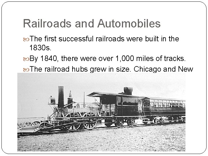 Railroads and Automobiles The first successful railroads were built in the 1830 s. By Railroads and Automobiles The first successful railroads were built in the 1830 s. By