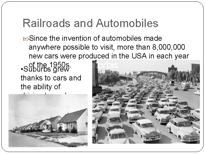 Railroads and Automobiles Since the invention of automobiles made anywhere possible to visit, more Railroads and Automobiles Since the invention of automobiles made anywhere possible to visit, more