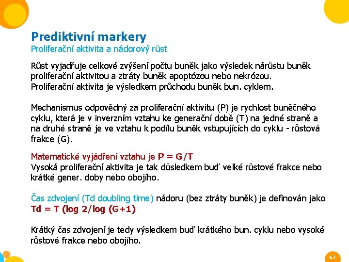 Prediktivní markery Proliferační aktivita a nádorový růst Růst vyjadřuje celkové zvýšení počtu buněk jako