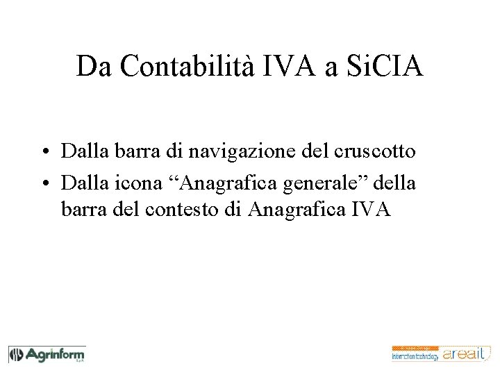 Da Contabilità IVA a Si. CIA • Dalla barra di navigazione del cruscotto •