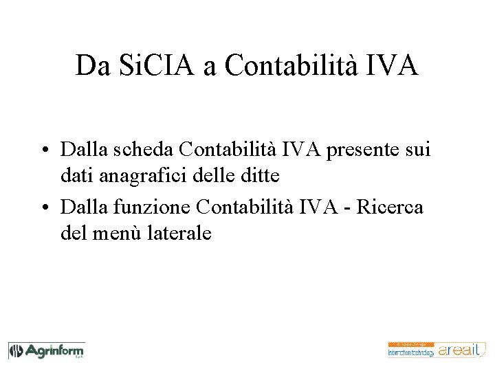 Da Si. CIA a Contabilità IVA • Dalla scheda Contabilità IVA presente sui dati