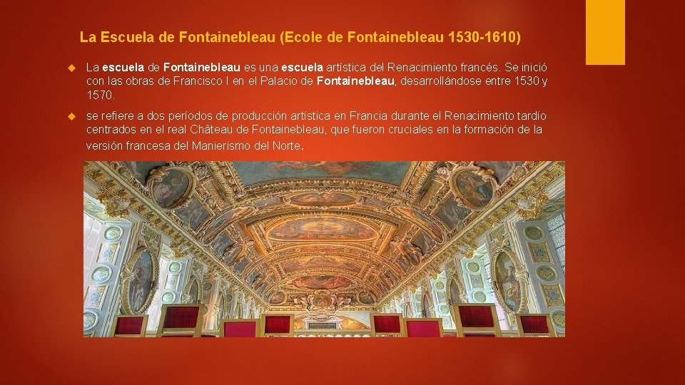 La Escuela de Fontainebleau (Ecole de Fontainebleau 1530 -1610) La escuela de Fontainebleau es