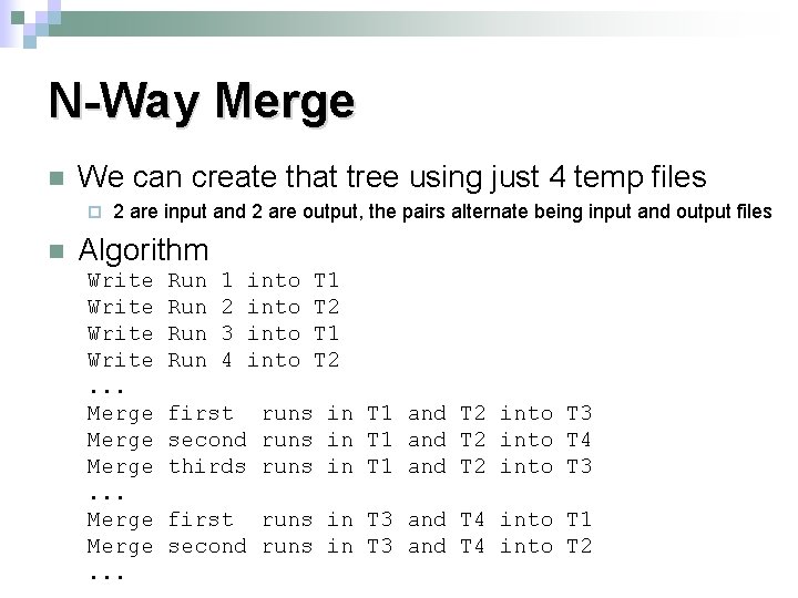 N-Way Merge n We can create that tree using just 4 temp files ¨