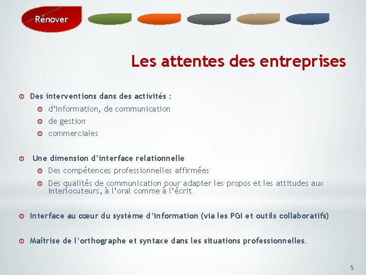 Rénover Les attentes des entreprises » » Des interventions dans des activités : »