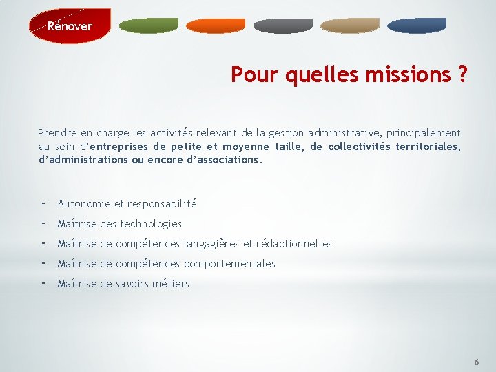 Rénover Pour quelles missions ? Prendre en charge les activités relevant de la gestion