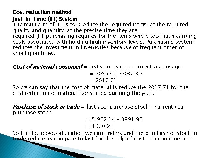 Cost reduction method Just-In-Time (JIT) System The main aim of JIT is to produce