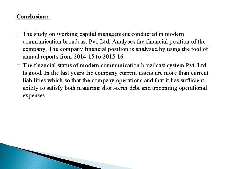 Conclusion: � � The study on working capital management conducted in modern communication broadcast