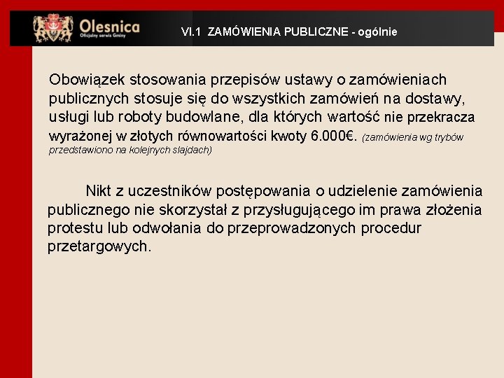 VI. 1 ZAMÓWIENIA PUBLICZNE - ogólnie Obowiązek stosowania przepisów ustawy o zamówieniach publicznych stosuje