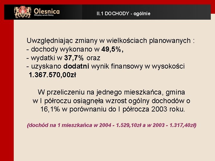 II. 1 DOCHODY - ogólnie Uwzględniając zmiany w wielkościach planowanych : - dochody wykonano