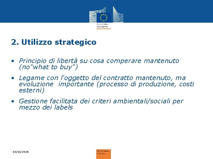 2. Utilizzo strategico • Principio di libertà su cosa comperare mantenuto (no"what to buy")