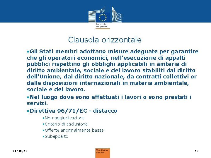 Clausola orizzontale • Gli Stati membri adottano misure adeguate per garantire che gli operatori