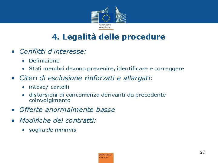 4. Legalità delle procedure • Conflitti d'interesse: • Definizione • Stati membri devono prevenire,