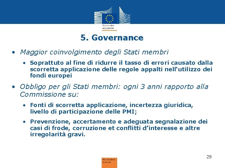 5. Governance • Maggior coinvolgimento degli Stati membri • Soprattuto al fine di ridurre