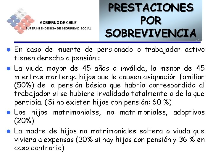 GOBIERNO DE CHILE SUPERINTENDENCIA DE SEGURIDAD SOCIAL PRESTACIONES POR SOBREVIVENCIA En caso de muerte