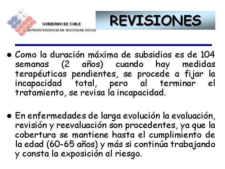 GOBIERNO DE CHILE SUPERINTENDENCIA DE SEGURIDAD SOCIAL REVISIONES l Como la duración máxima de