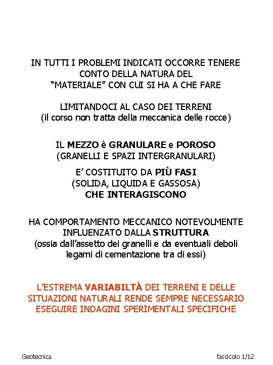 IN TUTTI I PROBLEMI INDICATI OCCORRE TENERE CONTO DELLA NATURA DEL “MATERIALE” CON CUI