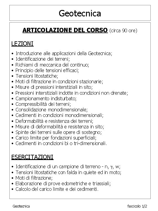 Geotecnica ARTICOLAZIONE DEL CORSO (circa 90 ore) LEZIONI • • • • • Introduzione