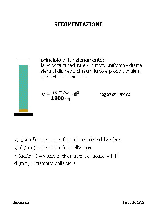 SEDIMENTAZIONE principio di funzionamento: la velocità di caduta v - in moto uniforme -