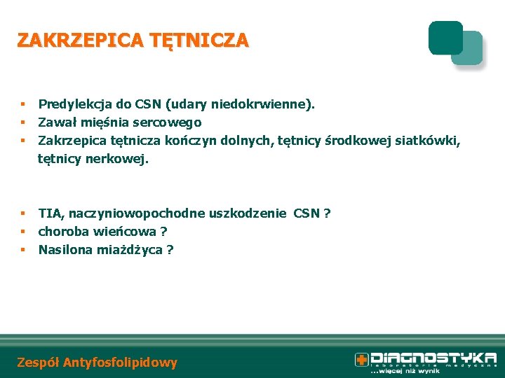 ZAKRZEPICA TĘTNICZA § § § Predylekcja do CSN (udary niedokrwienne). Zawał mięśnia sercowego Zakrzepica