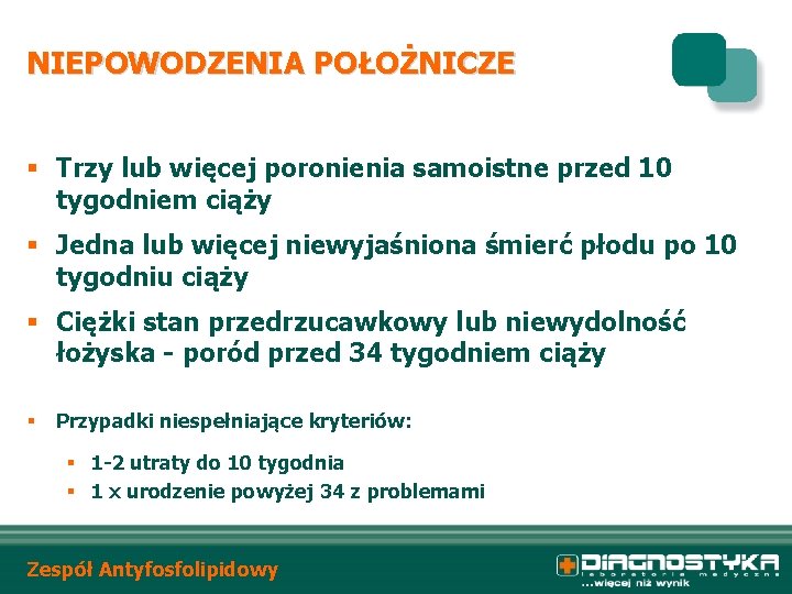 NIEPOWODZENIA POŁOŻNICZE § Trzy lub więcej poronienia samoistne przed 10 tygodniem ciąży § Jedna