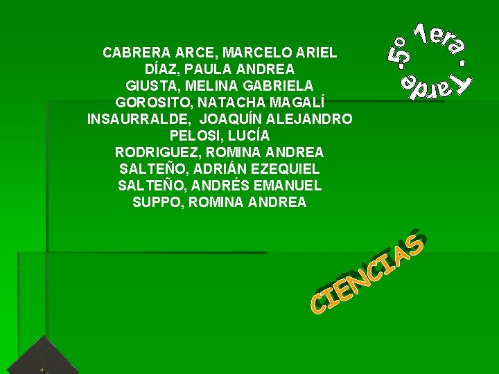 CABRERA ARCE, MARCELO ARIEL DÍAZ, PAULA ANDREA GIUSTA, MELINA GABRIELA GOROSITO, NATACHA MAGALÍ INSAURRALDE,