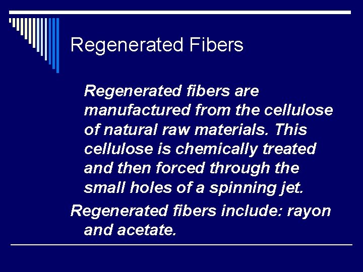 Regenerated Fibers Regenerated fibers are manufactured from the cellulose of natural raw materials. This