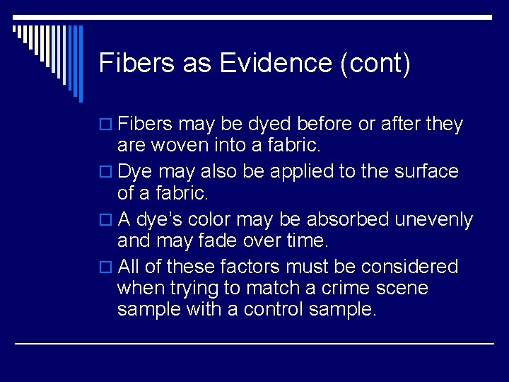 Fibers as Evidence (cont) o Fibers may be dyed before or after they are