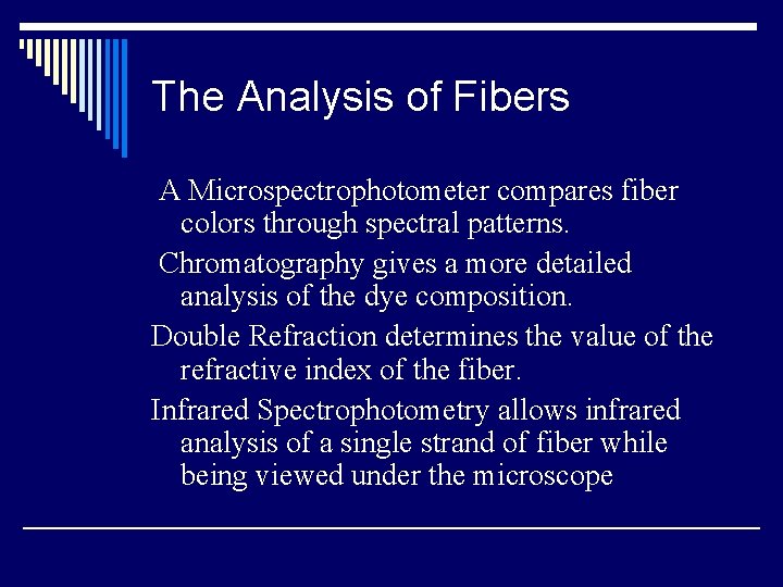 The Analysis of Fibers A Microspectrophotometer compares fiber colors through spectral patterns. Chromatography gives