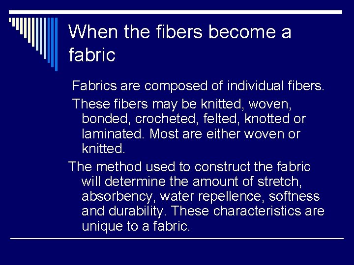 When the fibers become a fabric Fabrics are composed of individual fibers. These fibers