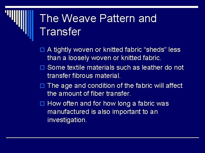 The Weave Pattern and Transfer o A tightly woven or knitted fabric “sheds” less