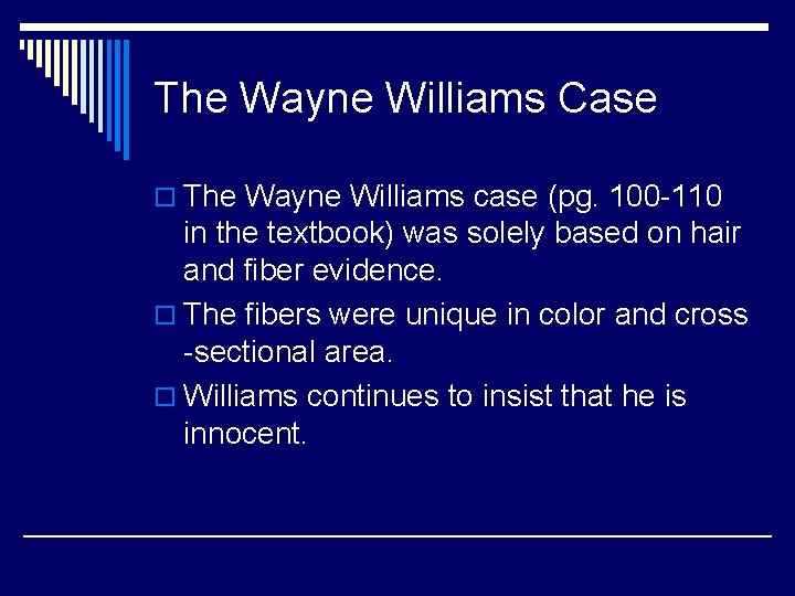 The Wayne Williams Case o The Wayne Williams case (pg. 100 -110 in the