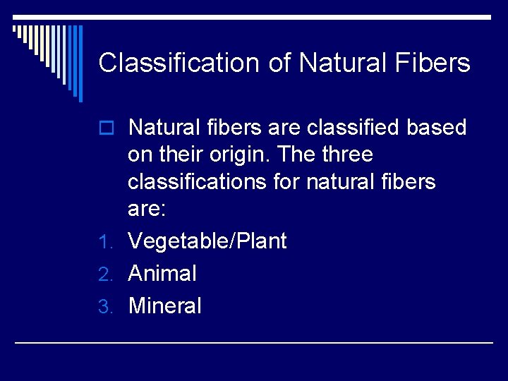 Classification of Natural Fibers o Natural fibers are classified based on their origin. The