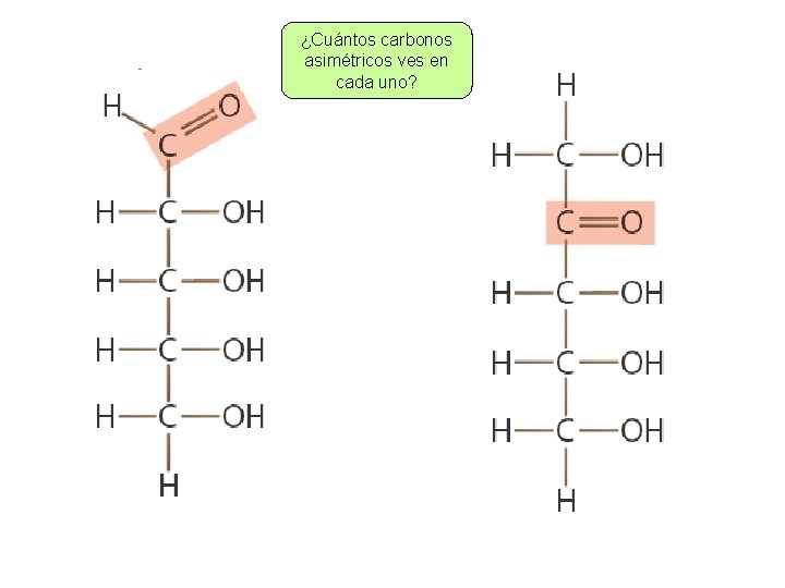 Los glúcidos ¿Cuántos carbonos asimétricos ves en cada uno? 