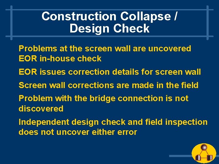 Construction Collapse / Design Check Problems at the screen wall are uncovered EOR in-house