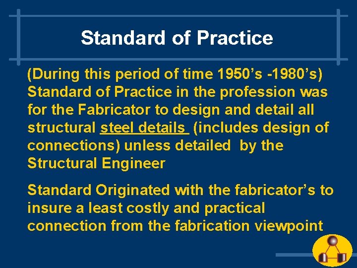 Standard of Practice (During this period of time 1950’s -1980’s) Standard of Practice in