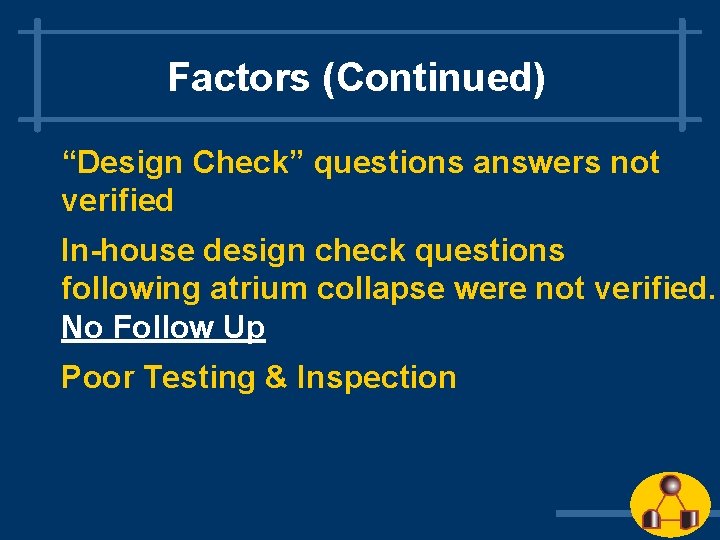 Factors (Continued) “Design Check” questions answers not verified In-house design check questions following atrium