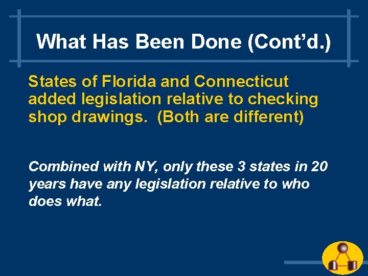 What Has Been Done (Cont’d. ) States of Florida and Connecticut added legislation relative What Has Been Done (Cont’d. ) States of Florida and Connecticut added legislation relative