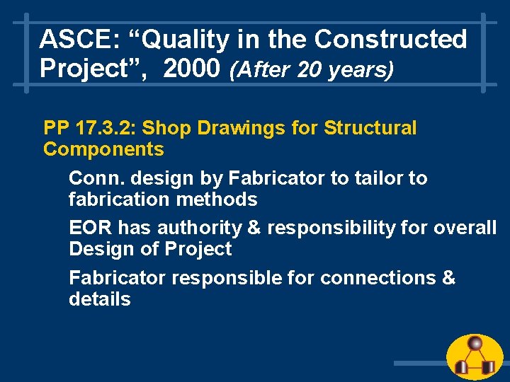ASCE: “Quality in the Constructed Project”, 2000 (After 20 years) PP 17. 3. 2: ASCE: “Quality in the Constructed Project”, 2000 (After 20 years) PP 17. 3. 2: