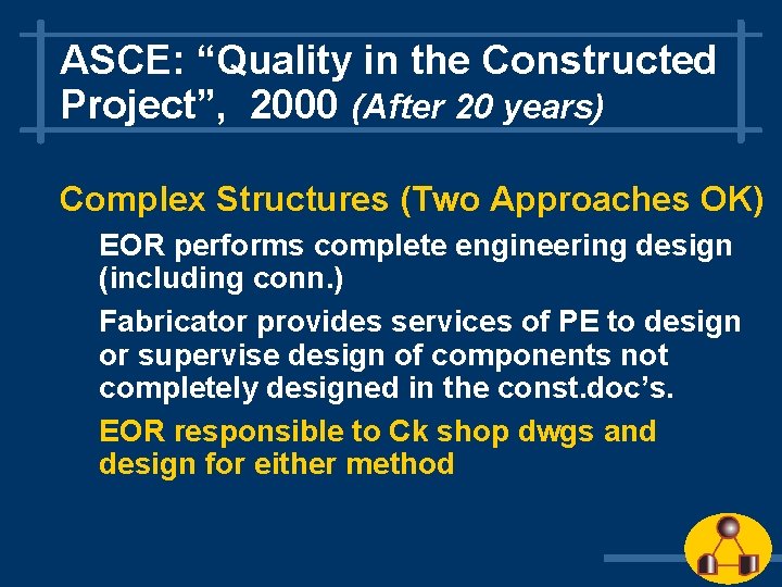 ASCE: “Quality in the Constructed Project”, 2000 (After 20 years) Complex Structures (Two Approaches