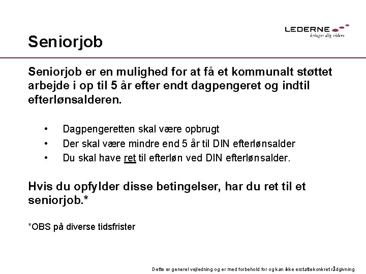 Seniorjob er en mulighed for at få et kommunalt støttet arbejde i op til