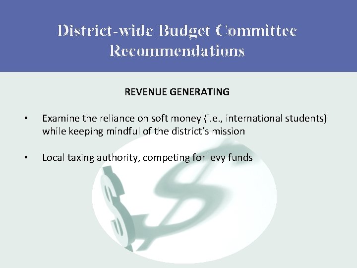 District-wide Budget Committee Recommendations REVENUE GENERATING • Examine the reliance on soft money (i.