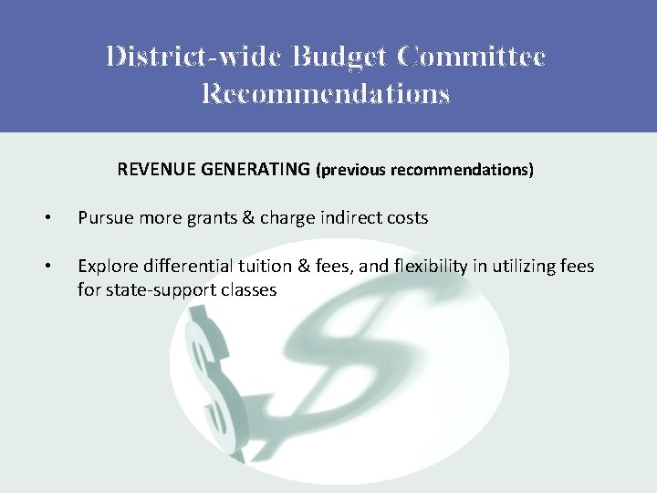 District-wide Budget Committee Recommendations REVENUE GENERATING (previous recommendations) • Pursue more grants & charge