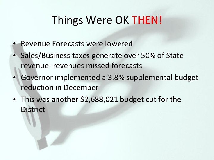 Things Were OK THEN! • Revenue Forecasts were lowered • Sales/Business taxes generate over