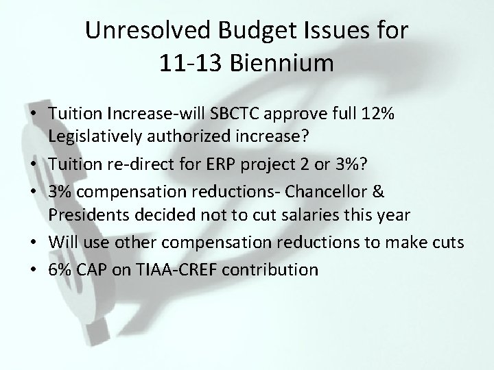 Unresolved Budget Issues for 11 -13 Biennium • Tuition Increase-will SBCTC approve full 12%